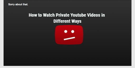 How to Watch Private Youtube Videos in Different Ways 2 How to Watch Private Youtube Videos