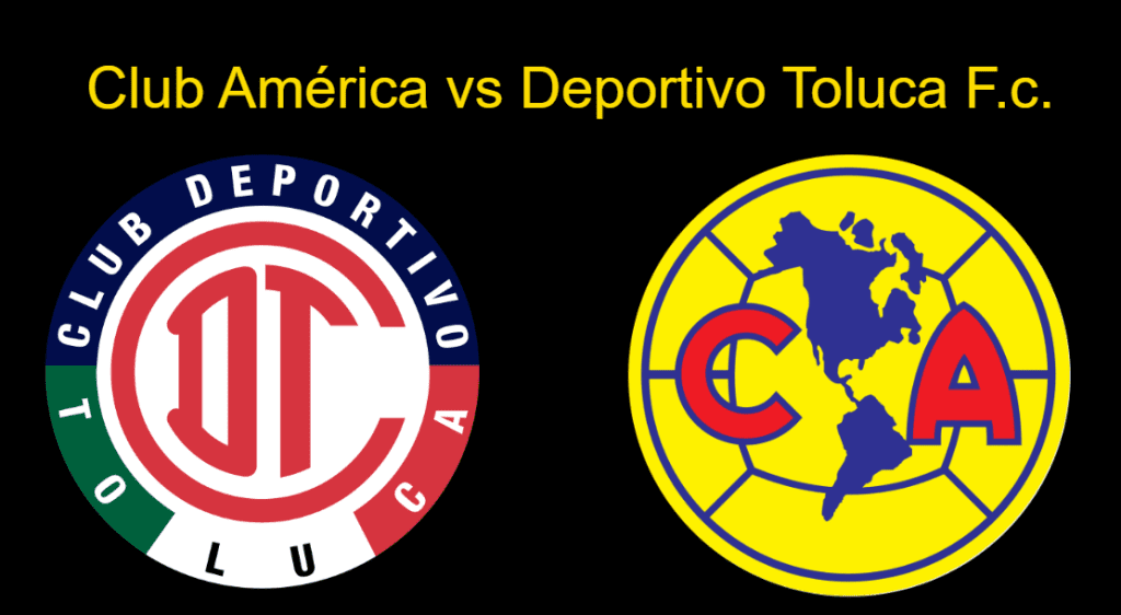 The Club América vs Deportivo Toluca F.c. Timeline- Review 19 Club América vs Deportivo Toluca F.c. Timeline