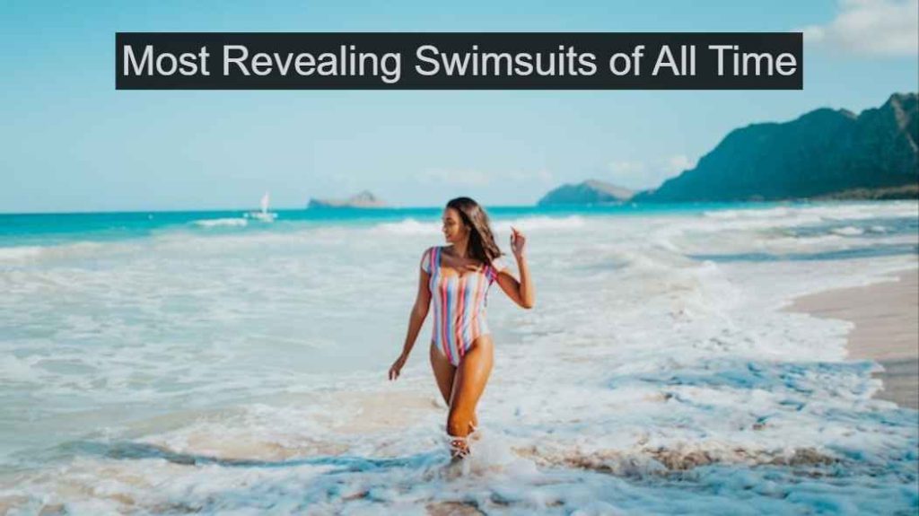Top 20 Most Revealing Swimsuits of All Time - Summer 2023 20 Most Revealing Swimsuits of All Time